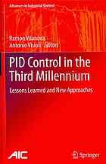 PID Control in the Third Millennium: Lessons Learned and New Approaches