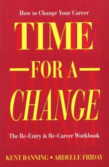 Time for a change: how to change your career : the re-entry & re-career workbook