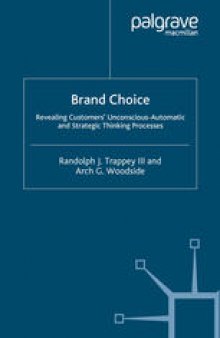 Brand Choice: Revealing Customers’ Unconscious-Automatic and Strategic Thinking Processes