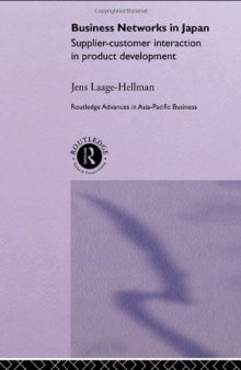 Business Networks in Japan: Supplier-Customer Interaction in Product Development (Routledge Advances in Asia-Pacific Business, 3)