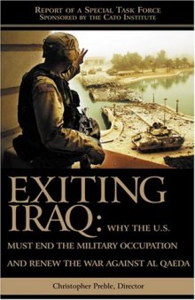 Exiting Iraq: Why the U.S. Must End the Military Occupation and Renew the War Against Al Qaeda