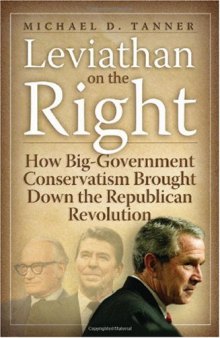 Leviathan on the Right: How Big-Government Conservativism Brought Down the Republican Revolution