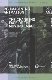 Re-Imagining Animation: The Changing Face of the Moving Image (Required Reading Range)  