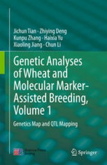 Genetic Analyses of Wheat and Molecular Marker-Assisted Breeding, Volume 1: Genetics Map and QTL Mapping