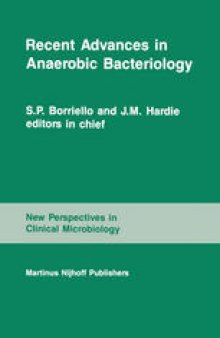 Recent Advances in Anaerobic Bacteriology: Proceedings of the fourth Anaerobic Discussion Group Symposium held at Churchill College, University of Cambridge, July 26–28, 1985