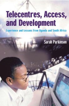 Telecentres, Access and Development: Experience and Lessons from Uganda and South Africa