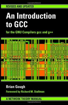 An introduction to GCC : for the GNU compilers gcc and g++