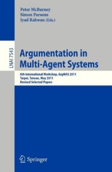 Argumentation in Multi-Agent Systems: 8th International Workshop, ArgMAS 2011, Taipei, Taiwan, May 3, 2011, Revised Selected Papers