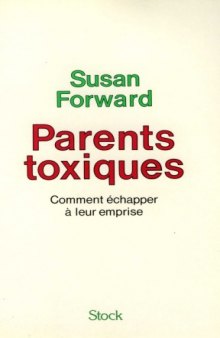 Parents toxiques : comment échapper à leur emprise  