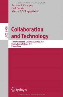 Collaboration and Technology: 17th International Conference, CRIWG 2011, Paraty, Brazil, October 2-7, 2011. Proceedings