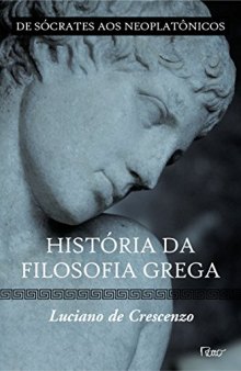 HISTORIA DA FILOSOFIA GREGA - DE SOCRATES AOS NEOPLATONICOS - Vol 02