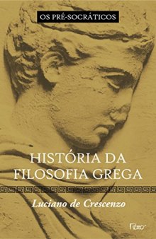 HISTORIA DA FILOSOFIA GREGA - OS PRE-SOCRATICOS - Vol 01