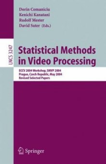 Statistical Methods in Video Processing: ECCV 2004 Workshop SMVP 2004, Prague, Czech Republic, May 16, 2004, Revised Selected Papers