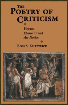 The Poetry of Criticism: Horace, Epistles II and Ars poetica  