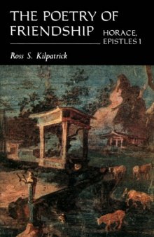 The Poetry of Friendship: Horace, Epistles I  
