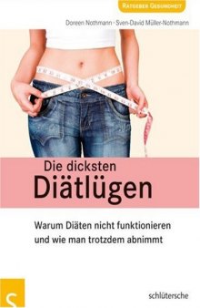 Die Dicksten Diätlügen: Warum Diäten Nicht Funktionieren Und Wie Man Trotzdem Abnimmt