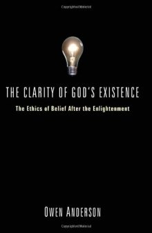 The Clarity of God's Existence: The Ethics of Belief After the Enlightenment  