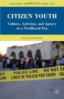 Citizen Youth: Culture, Activism, and Agency in a Neoliberal Era  