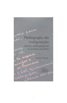 Pedagogia da indignação: cartas pedagógicas e outros escritos 