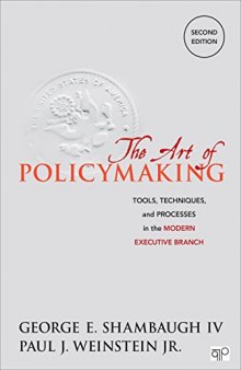 The Art of Policymaking; Tools, Techniques and Processes in the Modern Executive Branch Second Edition