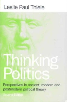 Thinking Politics: Perspectives In Ancient, Modern, and Postmodern Political Theory, 2nd Edition