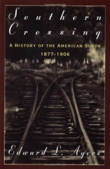 Southern Crossing: A History of the American South, 1877-1906