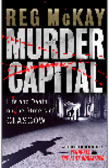 Murder Capital. Life and Death on the Streets of Glasgow