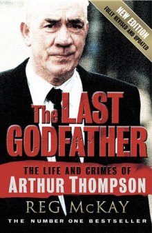 The Last Godfather. The Life and Crimes of Arthur Thompson