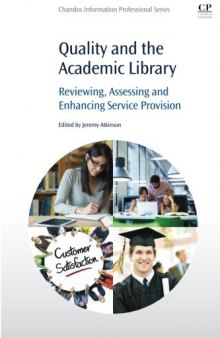 Quality and the Academic Library : Reviewing, Assessing and Enhancing Service Provision