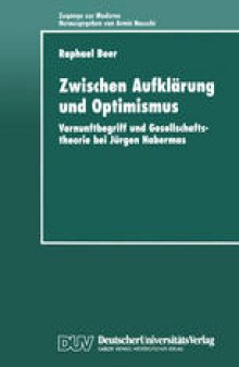 Zwischen Aufklärung und Optimismus: Vernunftbegriff und Gesellschaftstheorie bei Jürgen Habermas