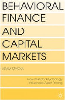 Behavioral Finance and Capital Markets: How Psychology Influences Investors and Corporations