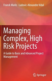 Managing Complex, High Risk Projects: A Guide to Basic and Advanced Project Management