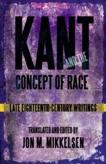 Kant and the Concept of Race: Late Eighteenth-Century Writings