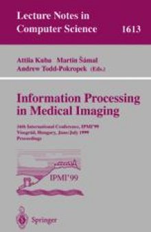 Information Processing in Medical Imaging: 16th International Conference, IPMI’99 Visegrád, Hungary, June 28 – July 2, 1999 Proceedings