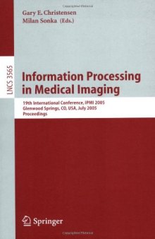 Information Processing in Medical Imaging: 19th International Conference, IPMI 2005, Glenwood Springs, CO, USA, July 10-15, 2005. Proceedings