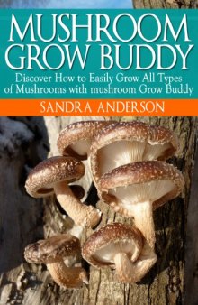 How to Grow Gourmet, Medicinal and Edible Mushrooms with mushroom Grow Buddy
