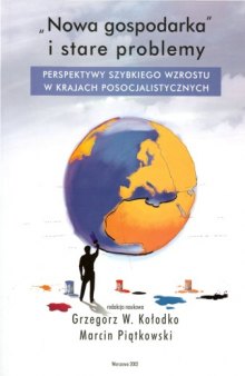 „Nowa gospodarka” i stare problemy. Perspektywy szybkiego wzrostu w krajach posocjalistycznych  