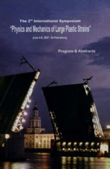 Program & Abstracts. International Symposium Physics and Mechanics of Large Plastic Strains. June 4-9, 2007