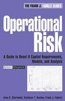 Operational risk : a guide to Basel II capital requirements, models, and analysis