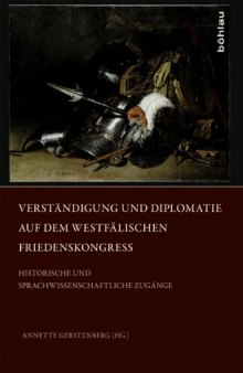 Verständigung und Diplomatie auf dem Westfälischen Friedenskongress: Historische und sprachwissenschaftliche Zugänge