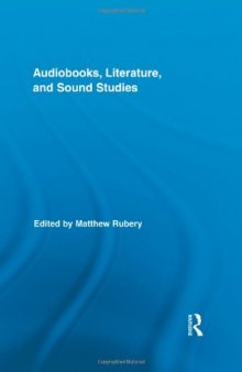 Audiobooks, Literature, and Sound Studies (Routledge Research in Cultural and Media Studies)  