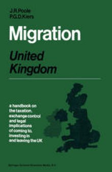 Migration: United Kingdom: A handbook on the taxation, exchange control and legal implications of coming to, investing in and leaving the United Kingdom