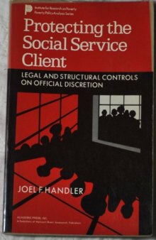 Protecting the Social Service Client. Legal and Structural Controls on Official Discretion