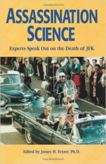Assassination Science : Experts Speak Out on the Death of JFK