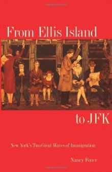 From Ellis Island to JFK: New York`s Two Great Waves of Immigration
