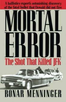 Mortal Error: The Shot That Killed JFK