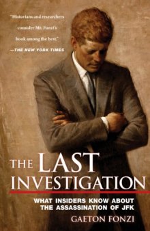 The Last Investigation: What Insiders Know about the Assassination of JFK