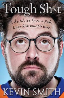 Tough sh*t : life advice from a fat, lazy slob who did good