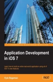 Application Development in iOS 7: Learn how to build an entire real-world application using all of iOS 7's new features