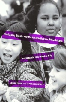 Reshaping Ethnic and Race Relations in Philadelphia: Immigrants in a Divided City